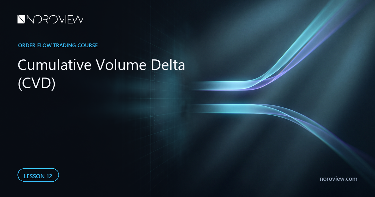12. Cumulative Volume Delta (CVD): The Complete Guide