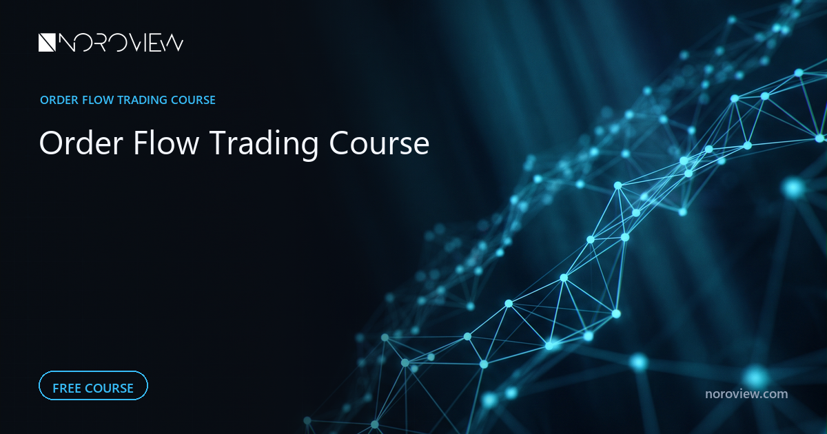 Order Flow Trading Course: 16 Free Lessons, From Zero to a Live Trade
